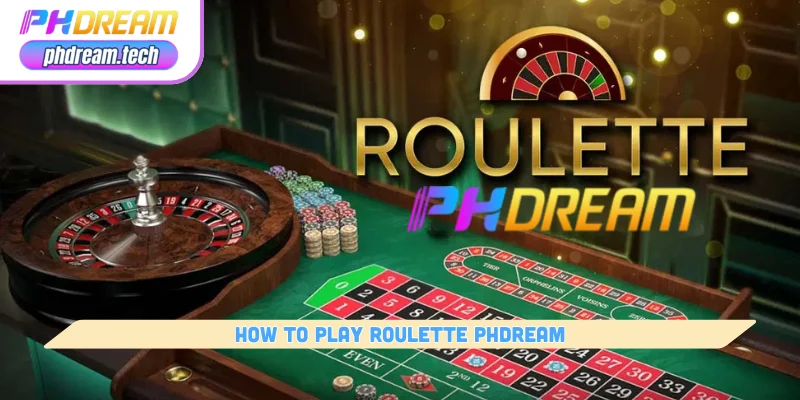 how to play roulette phdream