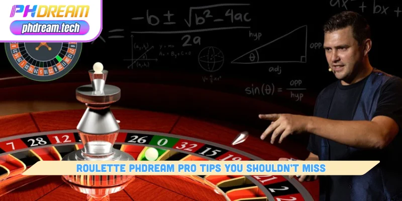 roulette phdream pro tips you shouldn’t miss
